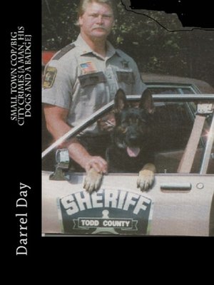 cover image of Small Town Cop/Big City Crimes {A Man, His Dogs and a Badge}